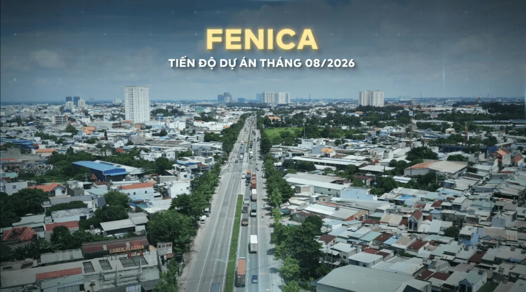 TIẾN ĐỘ FENICA THÁNG 8/2026 | TĂNG TỐC THI CÔNG, ĐÓN NHỊP HOÀN THIỆN MỚI